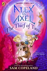 Book cover of Alex vs Axel: The Thief of Time by Sam Copeland