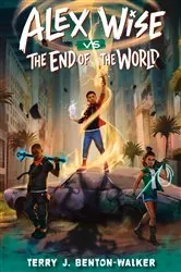 Book cover of Alex Wise vs. the End of the World by Terry J. Benton-Walker