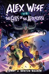 Book cover of Alex Wise vs. the Gods of the Apocalypse by Terry J. Benton-Walker
