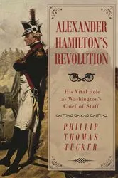 Book cover of Alexander Hamilton's Revolution by Phillip Thomas Tucker
