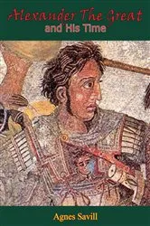 Book cover of Alexander the Great and His Time by Unknown