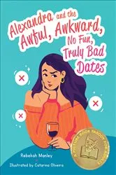 Book cover of Alexandra and the Awful, Awkward, No Fun, Truly Bad Dates by Rebekah Manley