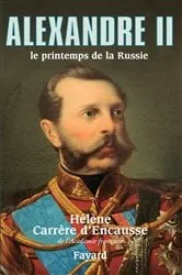 Book cover of Alexandre II, le printemps de la Russie by Hélène Carrère d'Encausse