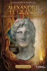 Book cover of Alexandre le grand, l'assassinat et la tombe perdue by Alexandre Schoedler