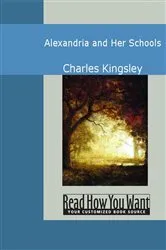 Book cover of Alexandria and Her Schools by Charles Kingsley