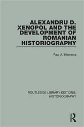 Book cover of Alexandru D. Xenopol and the Development of Romanian Historiography by Paul A. Hiemstra