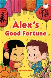 Book cover of Alex's Good Fortune by Benson Shum