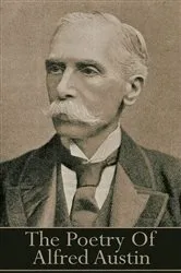 Book cover of Alfred Austin, The Poetry by Alfred Austin