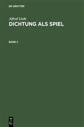 Book cover of Alfred Liede: Dichtung als Spiel. Band 2 by Alfred Liede
