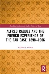 Book cover of Alfred Raquez and the French Experience of the Far East, 1898-1906 by William L. Gibson