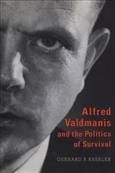 Book cover of Alfred Valdmanis and the Politics of Survival by Gerhard P. Bassler