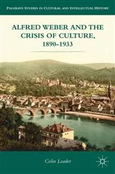 Book cover of Alfred Weber and the Crisis of Culture, 1890-1933 by C. Loader