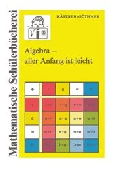 Book cover of Algebra â€” aller Anfang ist leicht (4th ed.) by Herbert KÃ¤stner