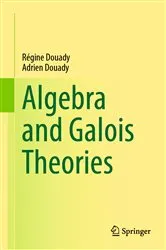 Book cover of Algebra and Galois Theories by Régine Douady