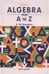 Book cover of Algebra From A To Z - Volume 5 by A W Goodman
