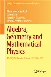 Book cover of Algebra, Geometry and Mathematical Physics by Abdenacer Makhlouf