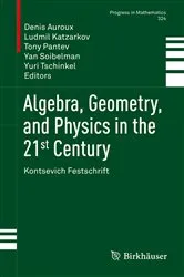 Book cover of Algebra, Geometry, and Physics in the 21st Century by Denis Auroux