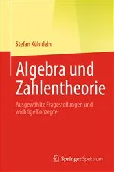 Book cover of Algebra und Zahlentheorie by Stefan Kühnlein