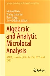 Book cover of Algebraic and Analytic Microlocal Analysis by Unknown