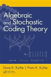 Book cover of Algebraic and Stochastic Coding Theory by Dave K. Kythe