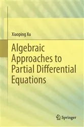 Book cover of Algebraic Approaches to Partial Differential Equations by Xiaoping Xu