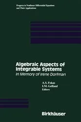 Book cover of Algebraic Aspects of Integrable Systems by A.S. Fokas