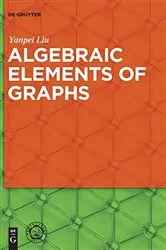 Book cover of Algebraic Elements of Graphs by Yanpei Liu