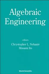 Book cover of Algebraic Engineering - Proceedings Of The First International Conference On Semigroups And Algebraic Eng And Workshop On For by Chrystopher L Nehaniv