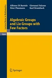 Book cover of Algebraic Groups and Lie Groups with Few Factors by Alfonso Di Bartolo