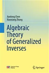 Book cover of Algebraic Theory of Generalized Inverses by Jianlong Chen