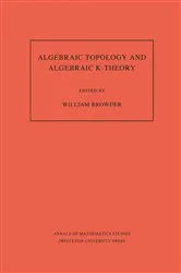 Book cover of Algebraic Topology and Algebraic K-Theory by William Browder
