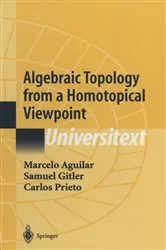Book cover of Algebraic Topology from a Homotopical Viewpoint by Marcelo Aguilar