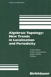 Book cover of Algebraic Topology: New Trends in Localization and Periodicity by Carles Broto