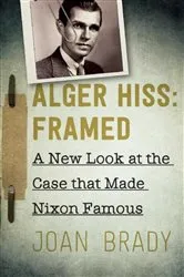 Book cover of Alger Hiss: Framed by Joan Brady