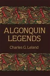 Book cover of Algonquin Legends by Charles G. Leland