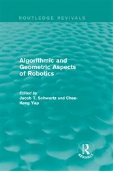 Book cover of Algorithmic and Geometric Aspects of Robotics (Routledge Revivals) by Jacob T. Schwartz
