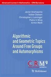 Book cover of Algorithmic and Geometric Topics Around Free Groups and Automorphisms by Javier Aramayona