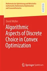 Book cover of Algorithmic Aspects of Discrete Choice in Convex Optimization by David Müller