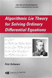 Book cover of Algorithmic Lie Theory for Solving Ordinary Differential Equations by Fritz Schwarz