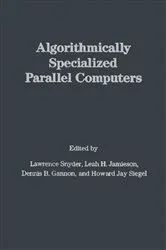Book cover of Algorithmically Specialized Parallel Computers by Lawrence Snyder