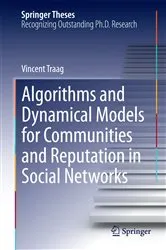 Book cover of Algorithms and Dynamical Models for Communities and Reputation in Social Networks by Vincent Traag