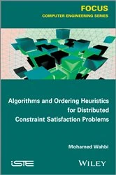 Book cover of Algorithms and Ordering Heuristics for Distributed Constraint Satisfaction Problems by Mohamed Wahbi