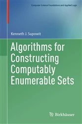 Book cover of Algorithms for Constructing Computably Enumerable Sets by Kenneth J. Supowit