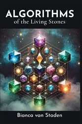 Book cover of Algorithms of the Living Stones by Bianca van Staden