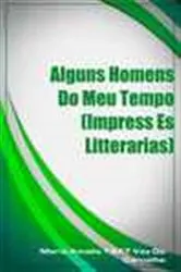 Book cover of Alguns Homens Do Meu Tempo (Impress Es Litterarias) by Maria Amalia 1847 Vaz De Carvalho