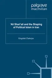 Book cover of ‘Ali Shari’ati and the Shaping of Political Islam in Iran by K. Chatterjee