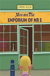 Book cover of Alice and The Emporium of Mr E by N/A