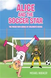 Book cover of Alice and the Soccer Star by Michael Wuehler