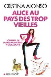 Book cover of Alice au pays des trop vieilles by Cristina Alonso