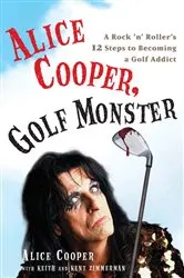 Book cover of Alice Cooper, Golf Monster by Alice Cooper